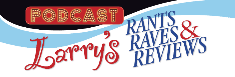 Logo for Larry's Rants Raves & Reviews Podcast